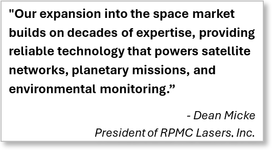 quotation from the President of RPMC Lasers, Dean Micke, about our expansion into the space-based laser market